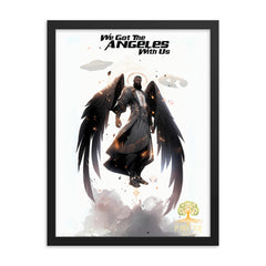 We Got The Angels With Us Framed poster