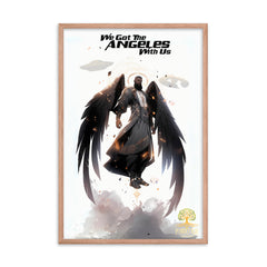 We Got The Angels With Us Framed poster